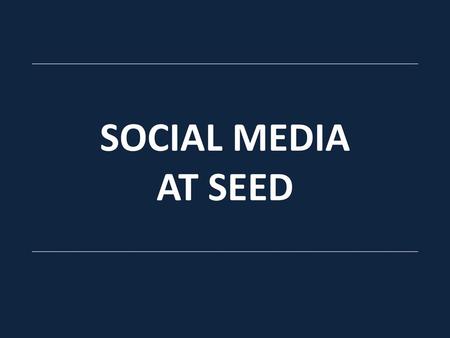 Social media at seed.