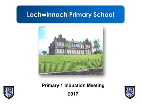 Lochwinnoch Primary School Primary 1 Induction Meeting