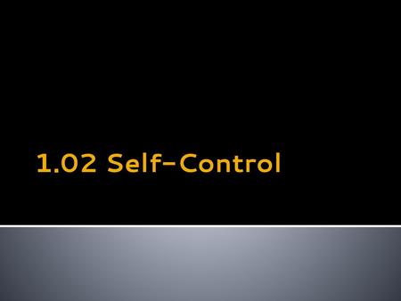 1.02 Self-Control.