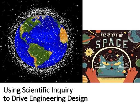 Using Scientific Inquiry to Drive Engineering Design