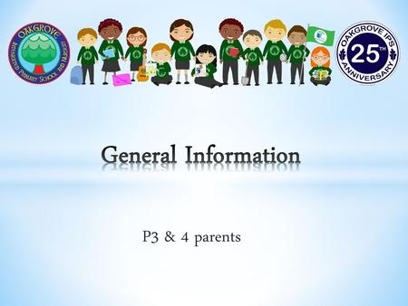 General Information P3 & 4 parents.