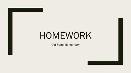 Homework Old State Elementary.