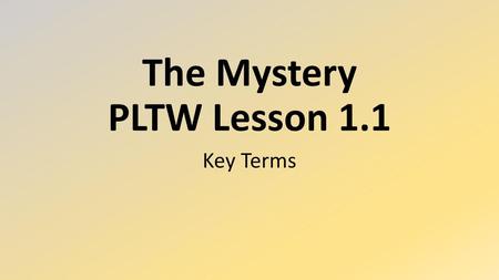 The Mystery PLTW Lesson 1.1