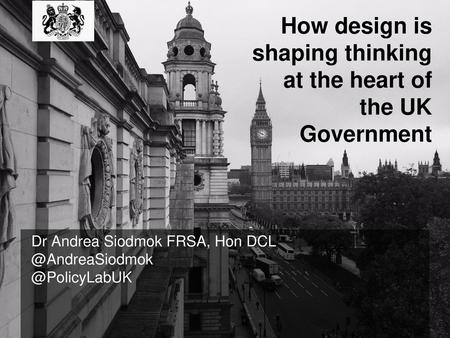 How design is shaping thinking at the heart of the UK Government
