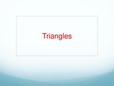 Triangles.