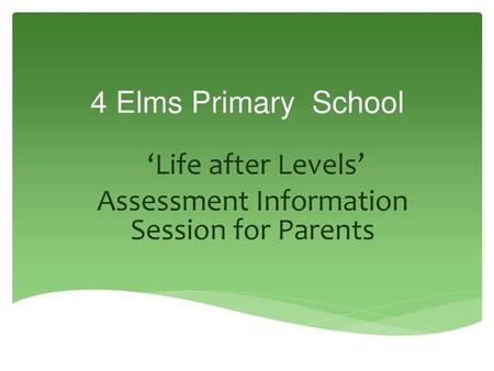 ‘Life after Levels’ Assessment Information Session for Parents