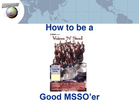How to be a Good MSSO’er.