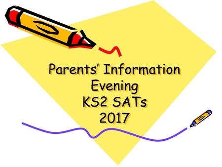Parents’ Information Evening KS2 SATs 2017