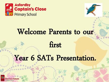 Welcome Parents to our first Year 6 SATs Presentation.