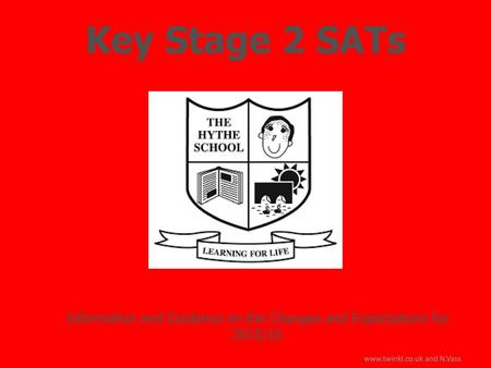 Key Stage 2 SATs Information and Guidance on the Changes and Expectations for 2015/16 www.twinkl.co.uk and N.Vass.