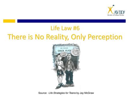Life Law #6 There is No Reality, Only Perception