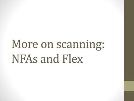 More on scanning: NFAs and Flex