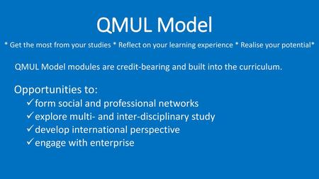 QMUL Model modules are credit-bearing and built into the curriculum.