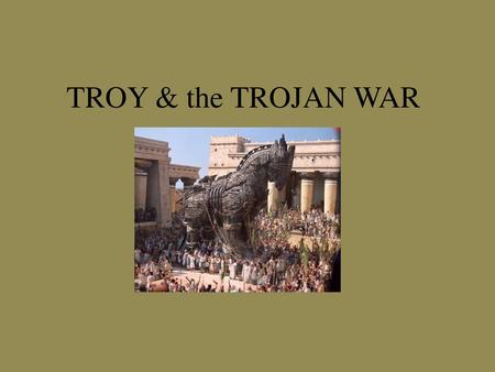 TROY & the TROJAN WAR.