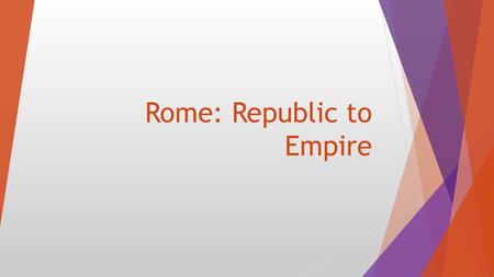 Rome: Republic to Empire