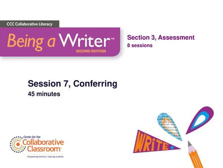 Session 7, Conferring Section 3, Assessment 8 sessions 45 minutes