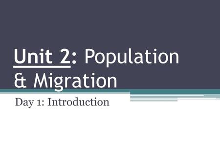 Unit 2: Population & Migration