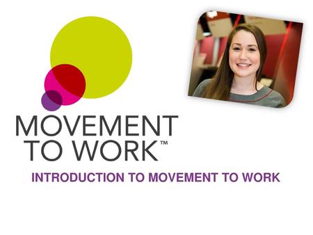 introduction TO MOVEMENT TO WORK