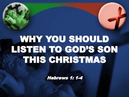 WHY YOU SHOULD LISTEN TO GOD’S SON THIS CHRISTMAS