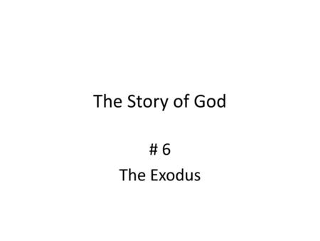 The Story of God # 6 The Exodus.