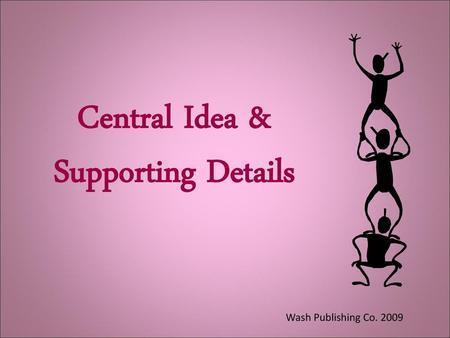Central Idea & Supporting Details