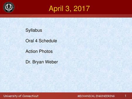 April 3, 2017 Syllabus Oral 4 Schedule Action Photos Dr. Bryan Weber.