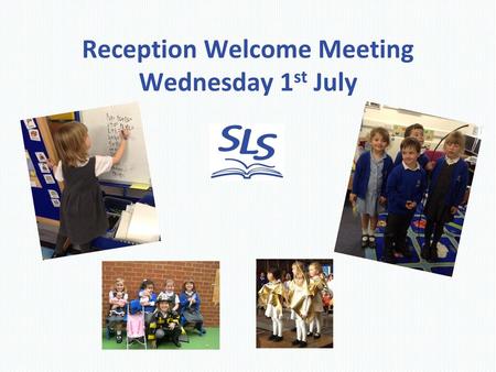 Reception Welcome Meeting Wednesday 1st July
