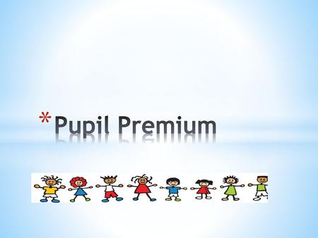 Pupil Premium.