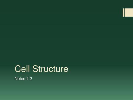 Cell Structure Notes # 2.