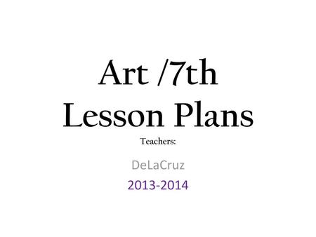 Art /7th Lesson Plans Teachers: