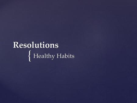 Resolutions Healthy Habits.