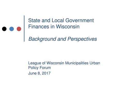 League of Wisconsin Municipalities Urban Policy Forum June 8, 2017
