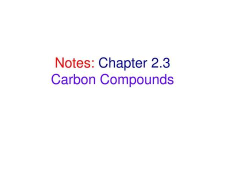 Notes: Chapter 2.3 Carbon Compounds