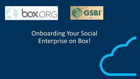 Onboarding Your Social Enterprise on Box!