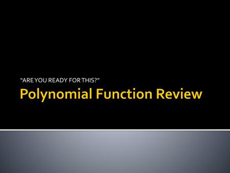 Polynomial Function Review