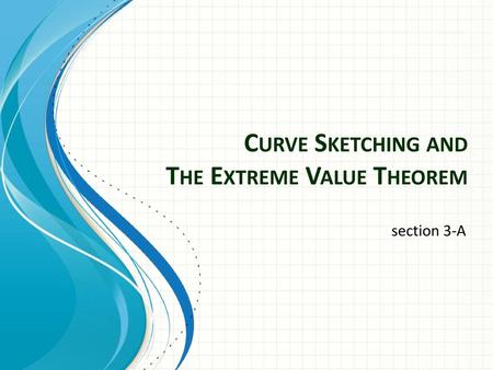 Curve Sketching and The Extreme Value Theorem