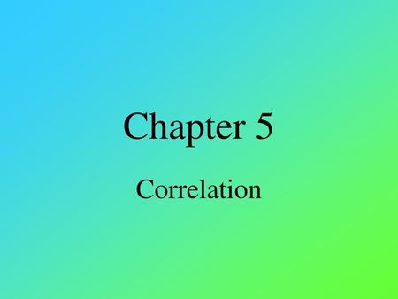 Chapter 5 Correlation.