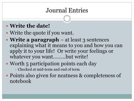 Journal Entries Write the date! Write the quote if you want.