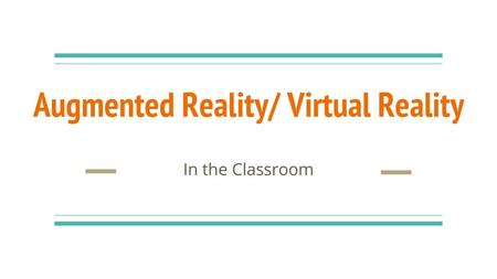 Augmented Reality/ Virtual Reality