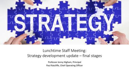 Lunchtime Staff Meeting: Strategy development update – final stages