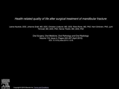 Health-related quality of life after surgical treatment of mandibular fracture  Leena Kaukola, DDS, Johanna Snäll, MD, DDS, Christian Lindqvist, MD, DDS,
