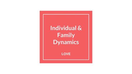 Individual & Family Dynamics