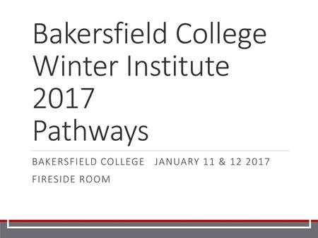 Bakersfield College Winter Institute 2017 Pathways