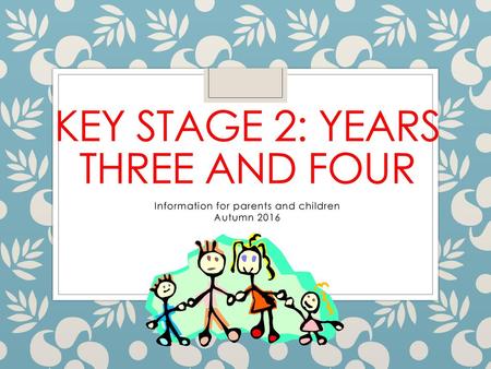 Key Stage 2: years three and four