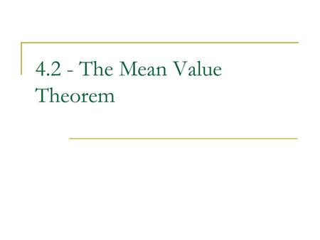 4.2 - The Mean Value Theorem