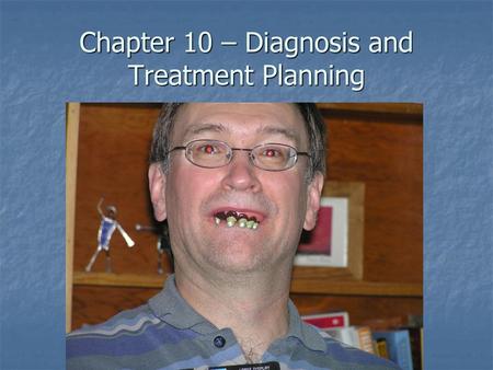 Chapter 10 – Diagnosis and Treatment Planning