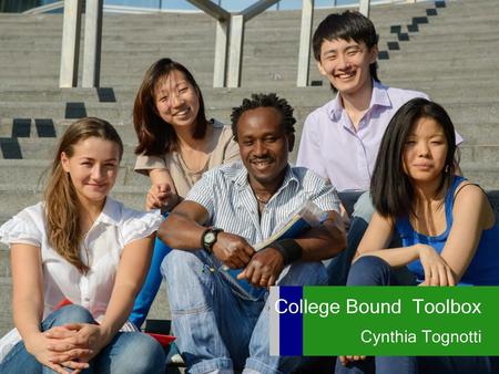 College Bound Toolbox Cynthia Tognotti.