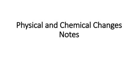 Physical and Chemical Changes Notes