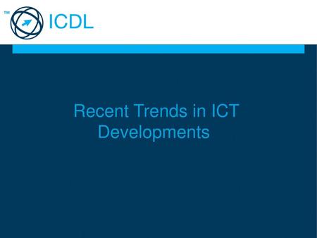 Recent Trends in ICT Developments