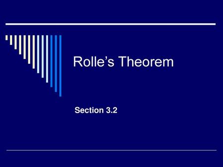 Rolle’s Theorem Section 3.2.